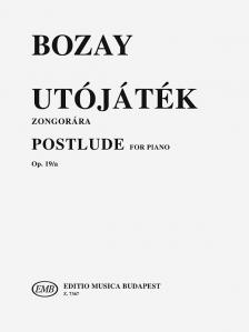 BOZAY ATTILA - UTÓJÁTÉK ZONGORÁRA OP.19/a