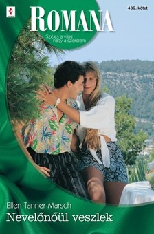 Marsch Ellen Tanner - Romana 439. (Nevelőnőül veszlek) [eKönyv: epub, mobi]