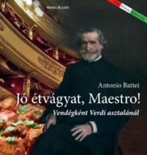 Antonio Battei - Jó étvágyat Maestro! - Vendégként Verdi asztalánál