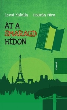 LÉVAI KATALIN ,  HASZÁN MÍRA - Át a smaragdhídon [eKönyv: epub, mobi]