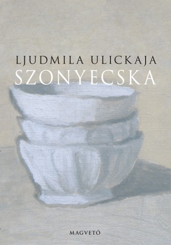 Ljudmila Ulickaja - Szonyecska [eKönyv: epub, mobi]