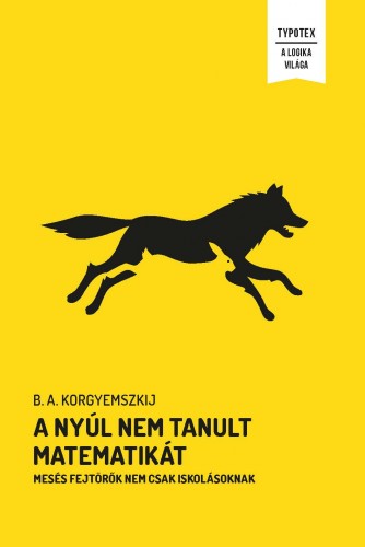 B. A. Korgyemszkij - A nyúl nem tanult matematikát - Mesés fejtörők nem csak iskolásoknak [eKönyv: pdf]