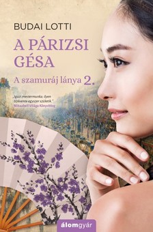 Budai Lotti - A párizsi gésa - A szamuráj lánya 2 [eKönyv: epub, mobi]