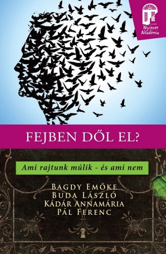 Bagdy Emőke, Buda László, Kádár Annamária, Pál Ferenc (Feri atya) - Fejben dől el? - Ami rajtunk múlik - és ami nem [eKönyv: epub, mobi]