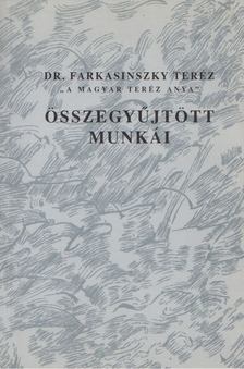 Farkasinszky Teréz - Dr. Farkasinszky Teréz "A magyar Teréz anya" összegyűjtött munkái [antikvár]