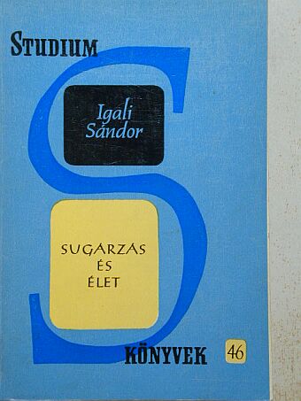 Dr. Igali Sándor - Sugárzás és élet [antikvár]