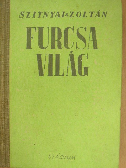 Szitnyai Zoltán - Furcsa világ [antikvár]