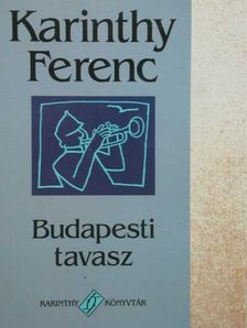 Karinthy Ferenc - Budapesti tavasz [antikvár]