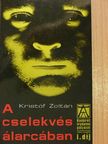 Kristóf Zoltán - A cselekvés álarcában [antikvár]