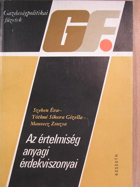 Mausecz Zsuzsa - Az értelmiség anyagi érdekviszonyai [antikvár]