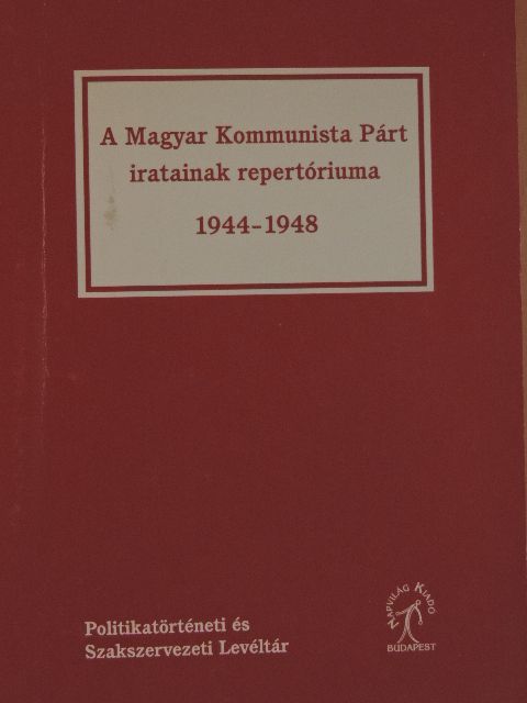 Szabó Éva - A Magyar Kommunista Párt iratainak repertóriuma [antikvár]