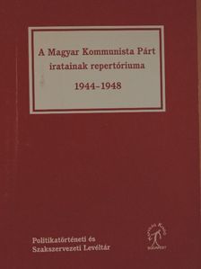 Szabó Éva - A Magyar Kommunista Párt iratainak repertóriuma [antikvár]