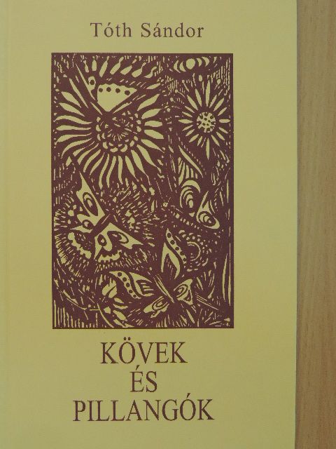 Tóth Sándor - Kövek és pillangók [antikvár]