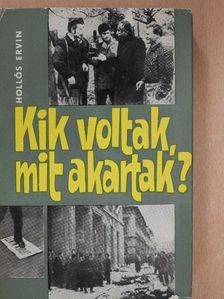 Hollós Ervin - Kik voltak, mit akartak? (dedikált példány) [antikvár]