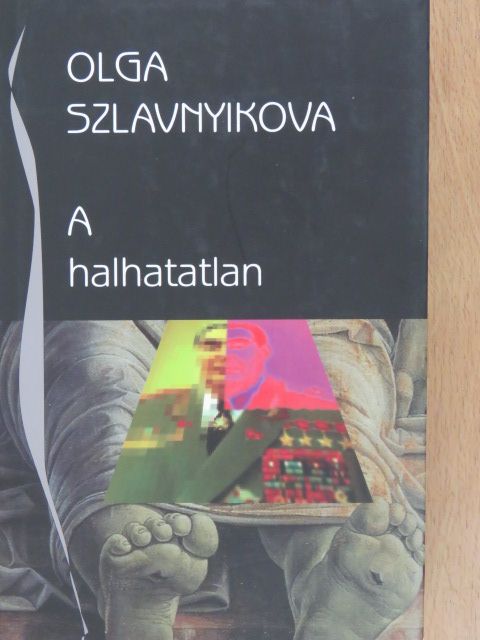 Olga Szlavnyikova - A halhatatlan [antikvár]