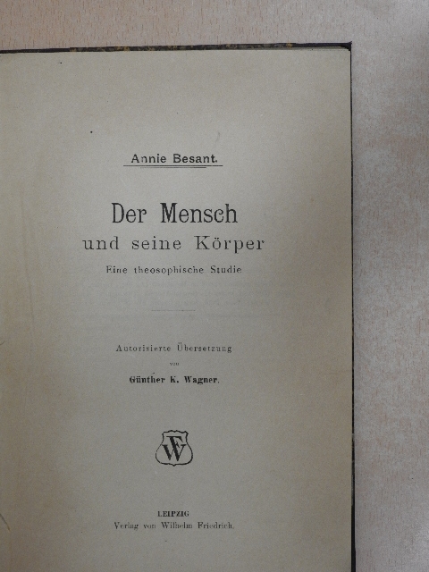 Annie Besant - Der Mensch und seine Körper [antikvár]