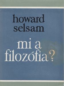 Selsam, Howard - Mi a filozófia? [antikvár]