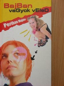 Perihan Magden - BajBan vaGyok vEleD [antikvár]