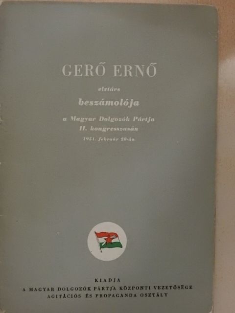 Gerő Ernő - Gerő Ernő elvtárs beszámolója a Magyar Dolgozók Pártja II. kongresszusán 1951. február 28-án [antikvár]