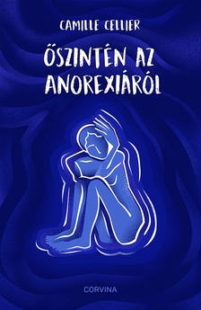 Camille Cellier - Őszintén az anorexiáról [raktárvásár]