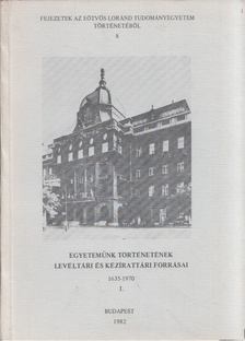 Szögi László - Egyetemünk történetének levéltári és kézirattári forrásai I. 1635-1970 [antikvár]