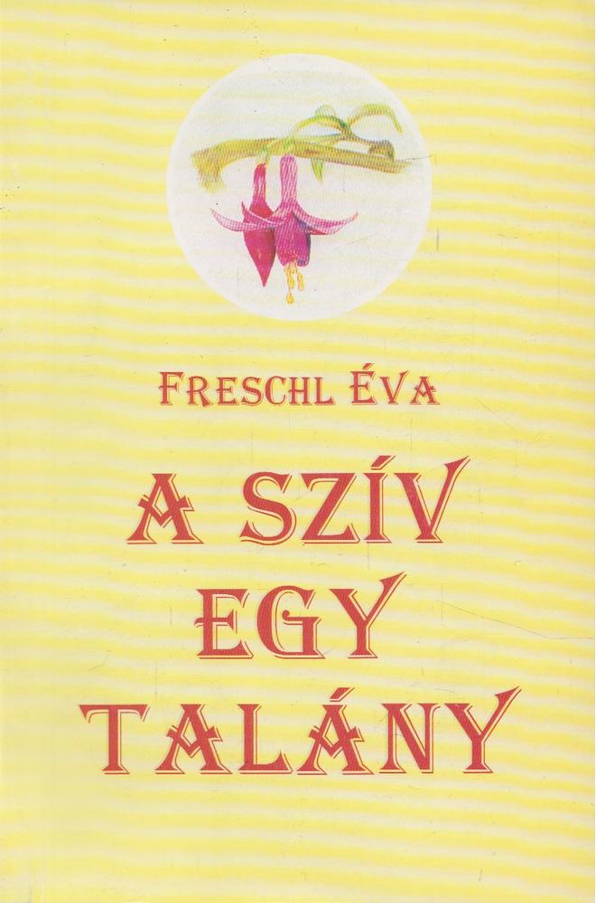Freschl Éva - A szív egy talány [antikvár]