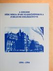 Boksán László - A szegedi Déri Miksa Ipari Szakközépiskola jubileumi emlékkönyve [antikvár]