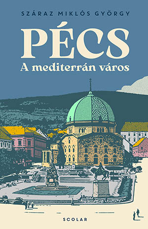 Száraz Miklós György - Pécs - A mediterrán város