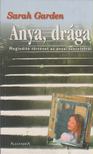 GARDEN, SARAH - Anya, drága [antikvár]