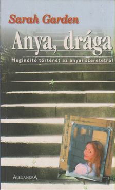 GARDEN, SARAH - Anya, drága [antikvár]