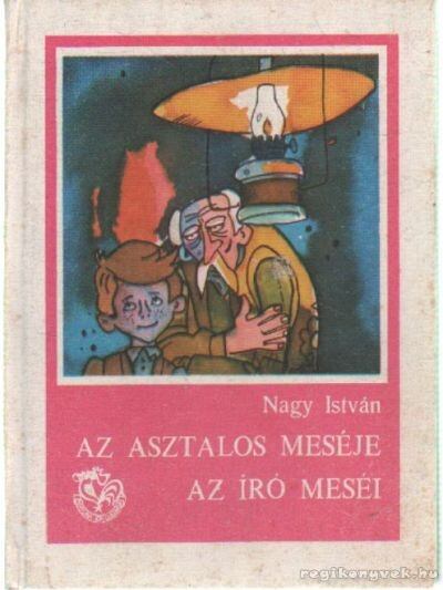 Dr. Nagy István - Az asztalos meséje - Az író meséi [antikvár]