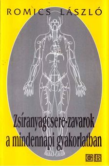 Dr. Romics László - Zsíranyagcsere-zavarok a mindennapi gyakorlatban [antikvár]