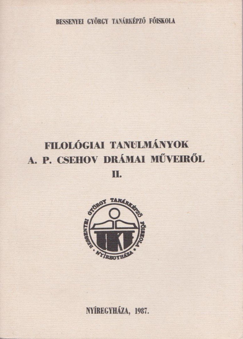 Dr. Répási Györgyné, Csekéné dr. Jónás Erzsébet - Filológiai tanulmányok A. P. Csehov drámai műveiről II. [antikvár]