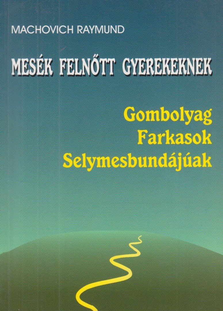 Machovich Raymund - Mesék felnőtt gyerekeknek [antikvár]
