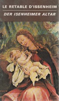 Le retable d'Issenheim / Der Isenheimer Altar [antikvár]