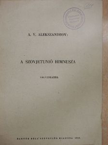 A. V. Alekszandrov - A Szovjetunió himnusza [antikvár]