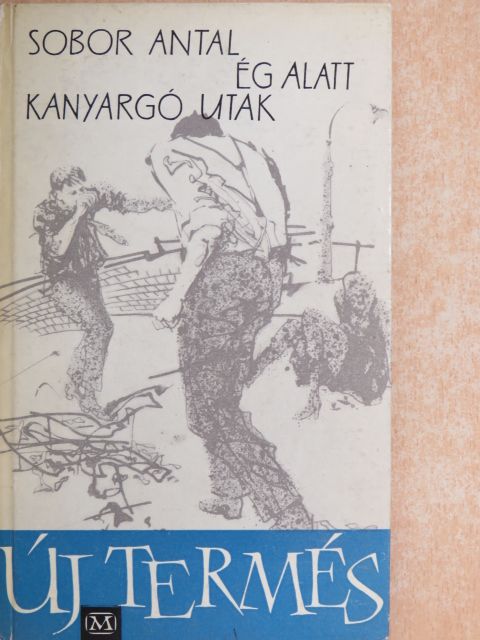 Sobor Antal - Ég alatt kanyargó utak [antikvár]