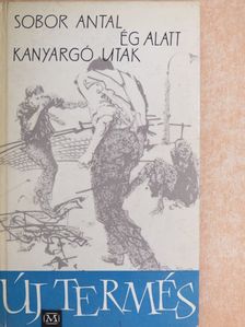 Sobor Antal - Ég alatt kanyargó utak [antikvár]