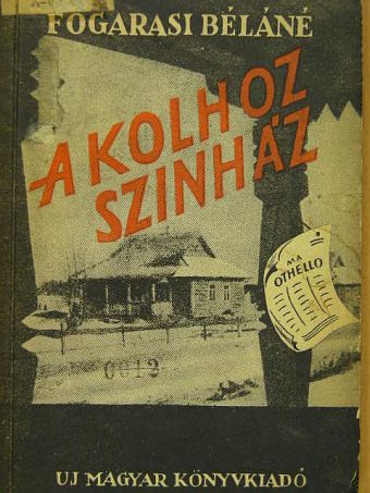 Fogarasi Béláné - A Kolhoz Szinház [antikvár]