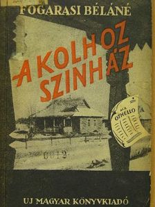 Fogarasi Béláné - A Kolhoz Szinház [antikvár]