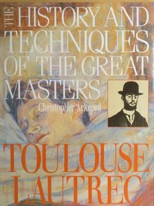 Christopher Ackroyd - Toulouse Lautrec [antikvár]