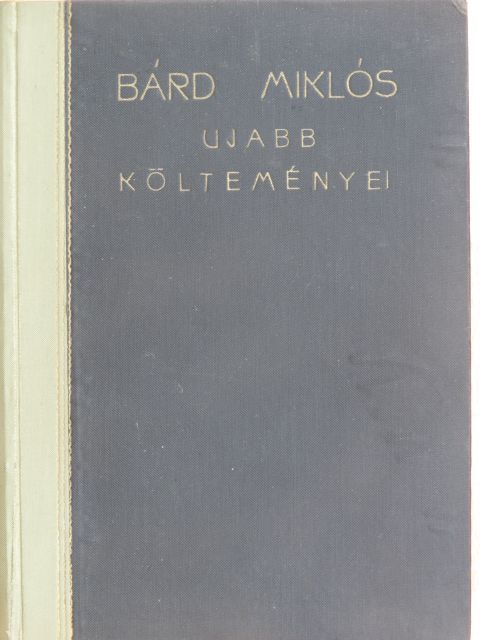Bárd Miklós - Bárd Miklós ujabb költeményei [antikvár]