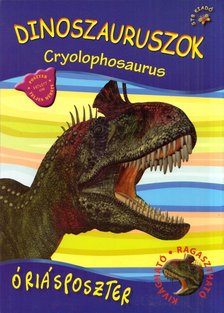 Rus Ibolya - Dinoszauruszok - Cryolophosaurus [antikvár]