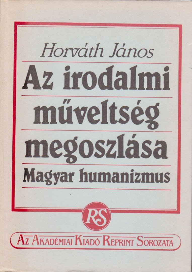 Horváth János - Az irodalmi műveltség megoszlása [antikvár]