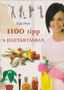 Kádi Péter - 1100 tipp a háztartásban [antikvár]