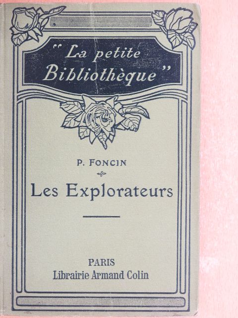 P. Foncin - Les Explorateurs [antikvár]