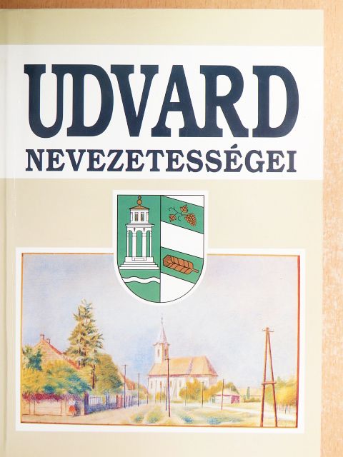 Angyel Miklós - Udvard nevezetességei [antikvár]