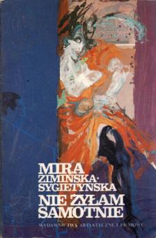 Mira Ziminska-Sygietynska - Nie zylam samotnie [antikvár]