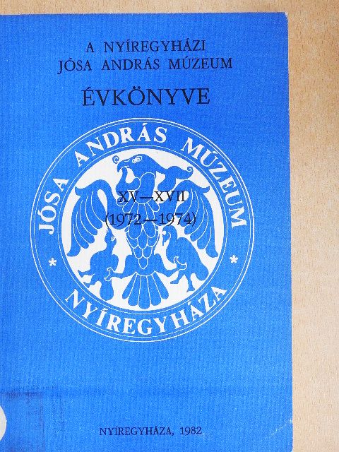 Csallány Dezső - A Nyíregyházi Jósa András Múzeum évkönyve XV-XVII. [antikvár]