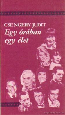 CSENGERY JUDIT - Egy órában egy élet [antikvár]